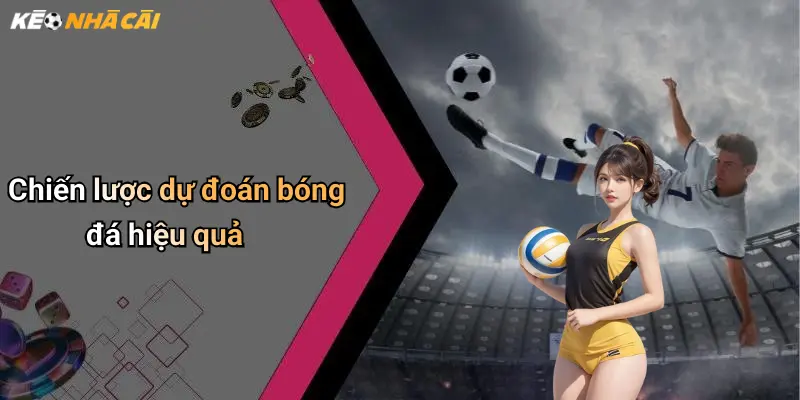 Chiến lược dự đoán bóng đá hiệu quả