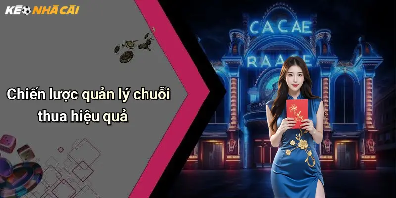 Chiến lược quản lý chuỗi thua hiệu quả