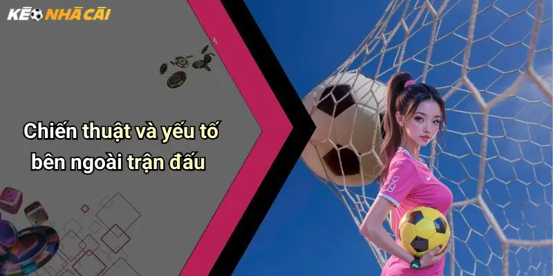 Chiến thuật và yếu tố bên ngoài trận đấu