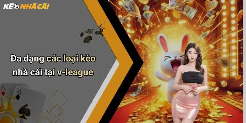 Đa dạng các loại kèo nhà cái tại v-league
