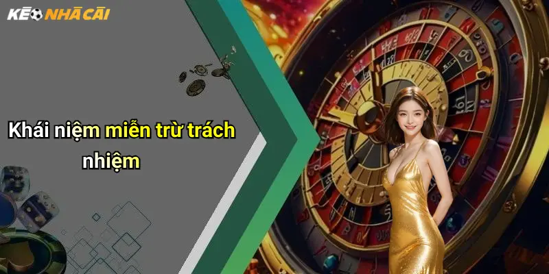 Khái niệm miễn trừ trách nhiệm