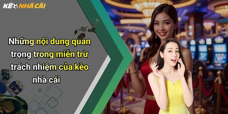 Những nội dung quan trọng trong miễn trừ trách nhiệm của kèo nhà cái