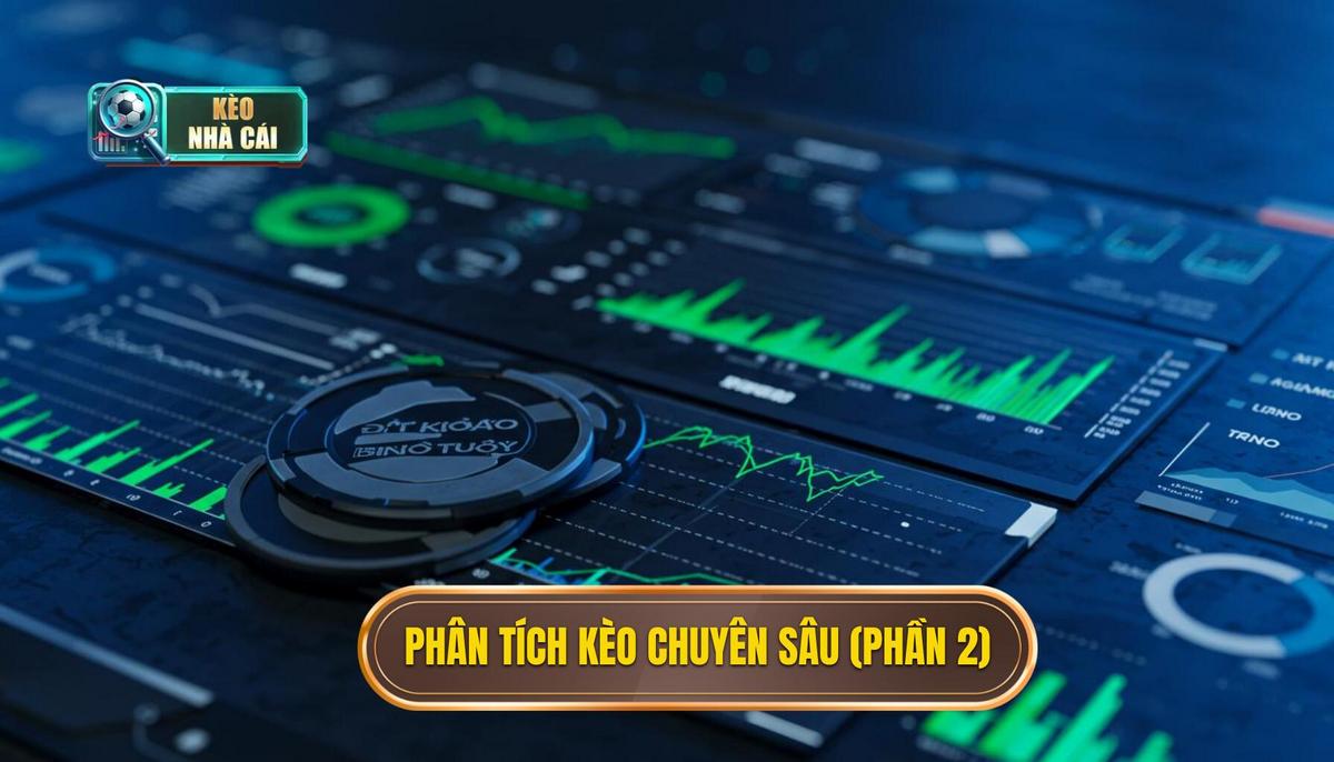 Phần 2_ Phương Pháp Phân Tích Chuyên Sâu – Đặt Kèo Bằng Trí Tuệ