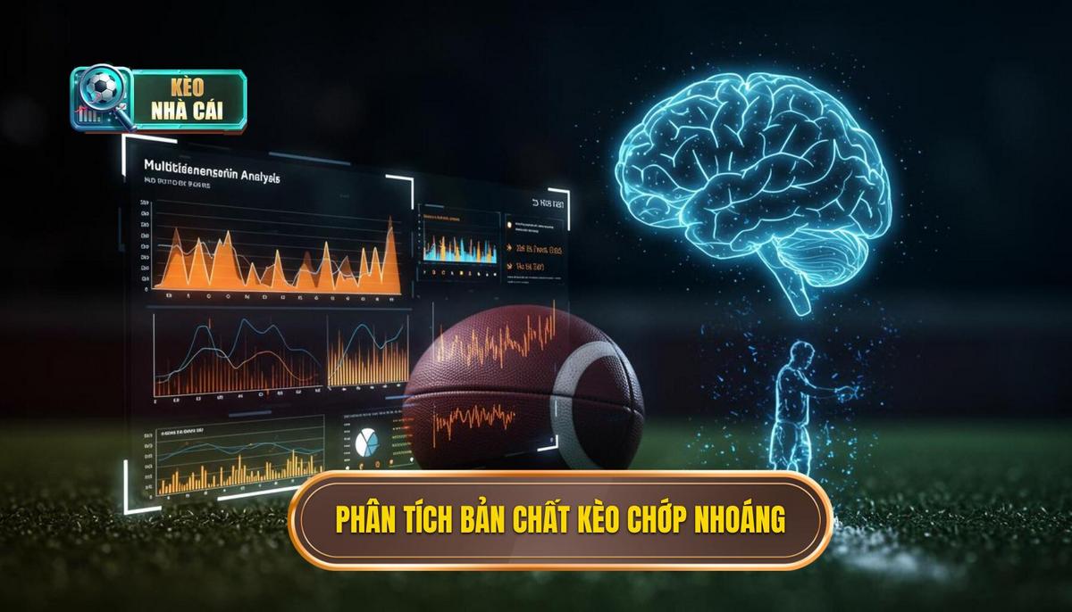 Phân Tích Đa Chiều Bản Chất Của Kèo Chớp Nhoáng