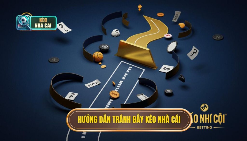hướng dẫn tránh bẫy kèo nhà cái