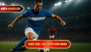 Chiến thuật luân chuyển bóng nhanh