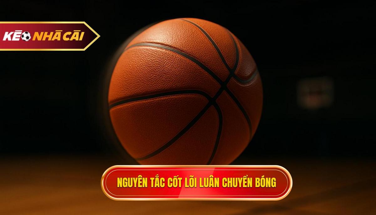 Nguyên Tắc Cốt Lõi Của Việc Luân Chuyển Bóng Nhanh