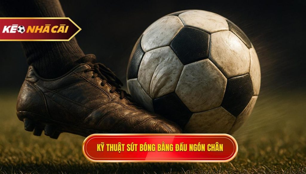 Kỹ thuật sút bóng bằng đầu ngón chân