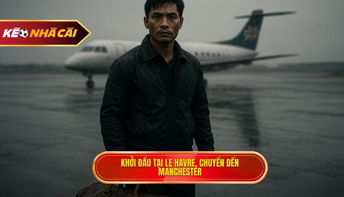 Khởi đầu tại Le Havre và bước ngoặt tại Manchester United