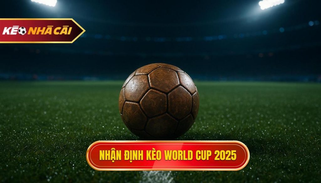 thumb - Nhận định kèo world cup 2025