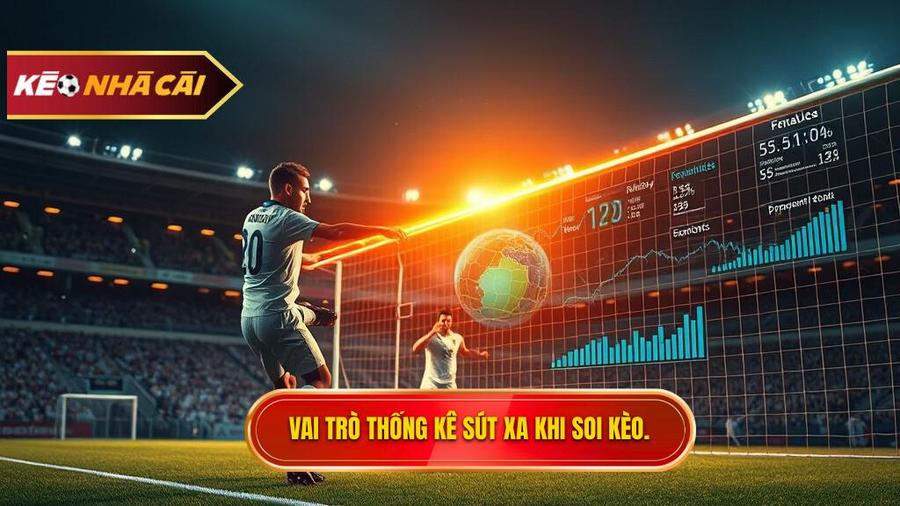 Tại sao thống kê sút xa lại quan trọng trong soi kèo?