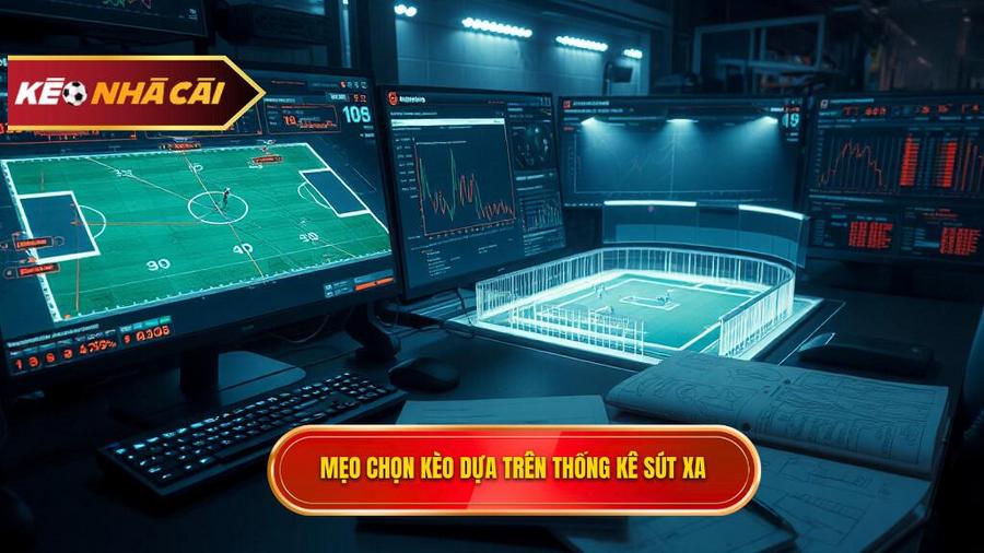 Chiến thuật áp dụng mẹo chọn kèo dựa trên thống kê sút xa vào từng loại kèo