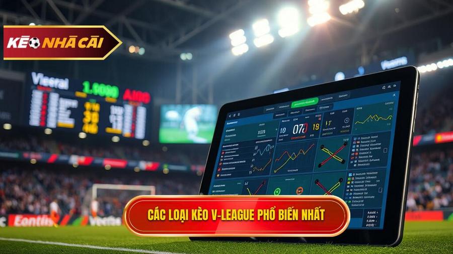 Các loại kèo phổ biến trong Bảng kèo V-League mới nhất