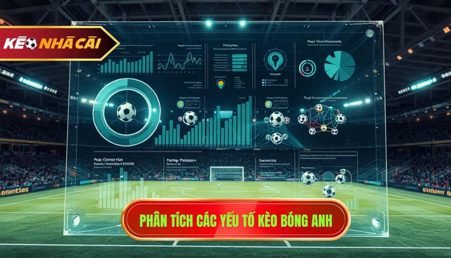 3. Phân tích các yếu tố kèo bóng Anh